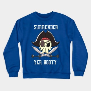 Surrender Yer Booty Crewneck Sweatshirt